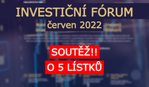 Soutěž o lístky na INVESTIČNÍ FÓRUM 9. 6. 2022 – ochrana portfolia v těžkých časech ad.