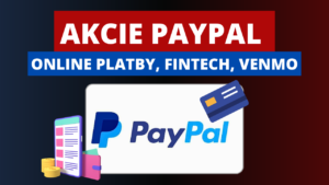 Akcie PayPal (PYPL) – online platby, fintech, Venmo – investice