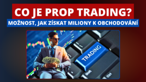 Co je prop trading? Možnost, jak získat milionový kapitál pro obchodování