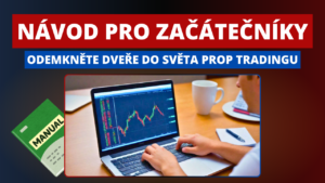 Jak začít s prop tradingem – vybrat si prop firmu, získat fundovaný účet a dát si pozor