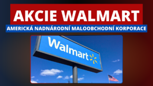 Akcie Walmart a investice do nadnárodního gigantu